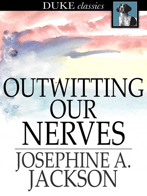 Title details for Outwitting Our Nerves by Josephine A. Jackson - Available